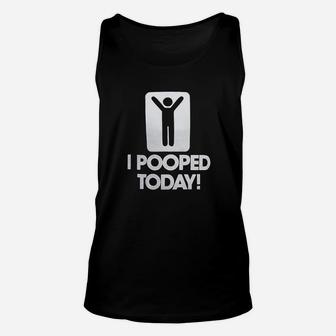 I Pooped Today Funny Unisex Tank Top | Crazezy