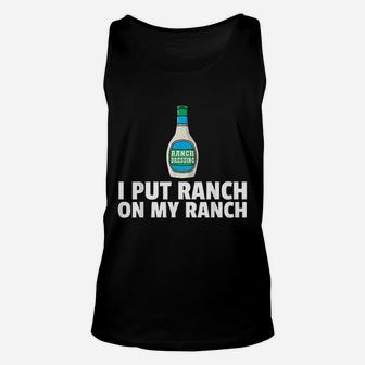 I Put Ranch On My Ranch Unisex Tank Top | Crazezy DE