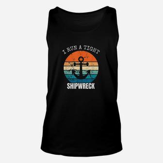 I Run A Tight Shipwreck Funny Vintage Mom Dad Quote Unisex Tank Top | Crazezy
