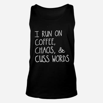 I Run On Coffee Chaos And Cuss Words Unisex Tank Top | Crazezy CA