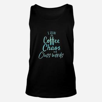 I Run On Coffee Chaos And Cuss Words Unisex Tank Top | Crazezy CA