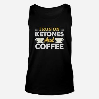 I Run On Ketones Coffee Ketosis Keto Diet Men Women Gift Unisex Tank Top | Crazezy CA