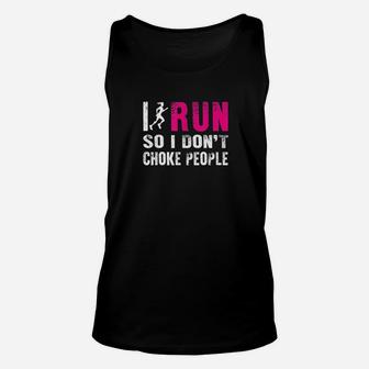 I Run So I Dont Choke People Ladies Unisex Tank Top | Crazezy