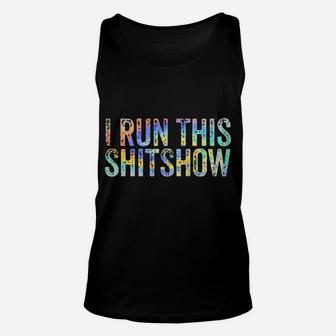 I Run This Shitshow Funny Sarcastic Witty Tie-Dye Unisex Tank Top | Crazezy
