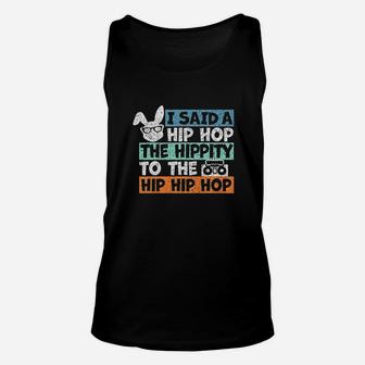 I Said A Hip Hop The Hippity To The Hip Hip Hop Unisex Tank Top | Crazezy