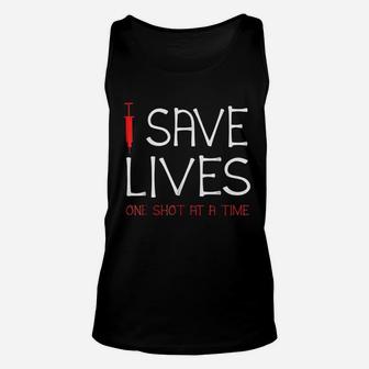 I Save Lives One Shot At A Time Unisex Tank Top | Crazezy