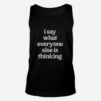 I Say What Everyone Else Is Thinking Unisex Tank Top - Thegiftio