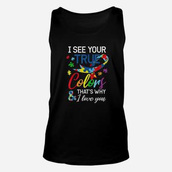 I See Your True Colors Thats Why I Love You Autis Unisex Tank Top | Crazezy
