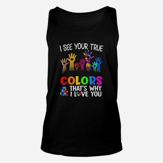 I See Your True Colors Thats Why I Love You Autism Unisex Tank Top | Crazezy