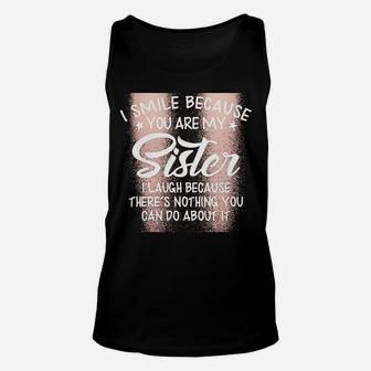 I Smile Because You Are My Sister Unisex Tank Top | Crazezy