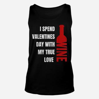 I Spend Valentines Day With My True Love Wine Unisex Tank Top - Monsterry