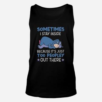 I Stay Inside Because Its Just Too Peopley Out There Unisex Tank Top | Crazezy