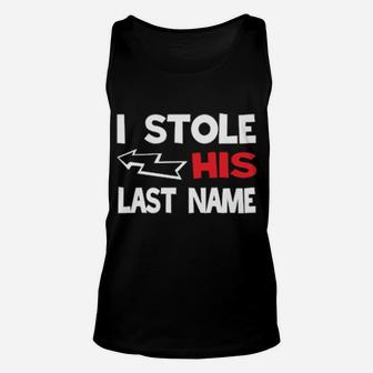 I Stole His Last Name Valentine Anniversary Couples Unisex Tank Top - Monsterry UK