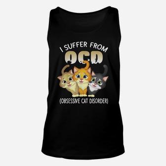 I Suffer From Ocd Obsessive Cat Disorder Pet Lovers Gift Unisex Tank Top | Crazezy UK