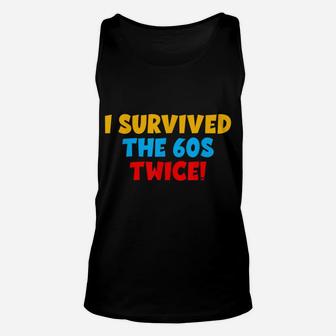I Survived The 60S Twice The Sixties Twice 70Th Birthday Unisex Tank Top | Crazezy