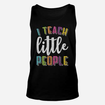 I Teach Little People - Funny Shirt For Teacher Or Parent Unisex Tank Top | Crazezy DE