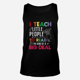 I Teach Little People To Read I Am Kind Of A Big Deal Unisex Tank Top | Crazezy UK