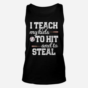 I Teach My Kids To Hit And Steal Baseball Mom Dad Shirt Gift Unisex Tank Top | Crazezy