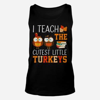 I Teach The Cutest Little Turkeys Thanksgiving Teacher Funny Unisex Tank Top | Crazezy CA