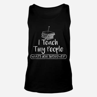 I Teach Tiny People Preschool And Daycare Teacher T Shirt Unisex Tank Top | Crazezy