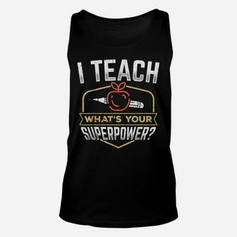 I Teach Whats Your Superpower - Super Teacher Unisex Tank Top | Crazezy