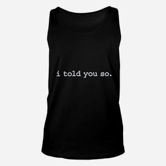 I Told You So Unisex Tank Top | Crazezy CA