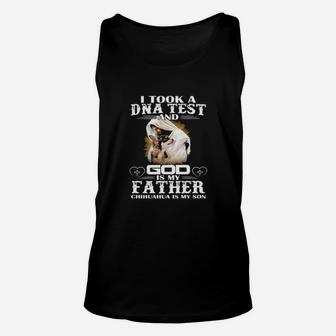 I Took A Dna Test And God Is My Father Chihuahua Is My Son Unisex Tank Top - Monsterry CA