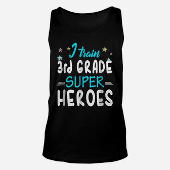 I Train 3Rd Grade Superheroes Teacher Team Gift T Shirt Unisex Tank Top | Crazezy UK