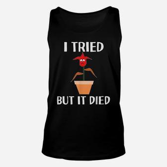 I Tried But It Died Flower Plant Gardening For Gardeners Unisex Tank Top | Crazezy