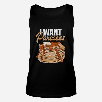I Want Pancakes Unisex Tank Top | Crazezy