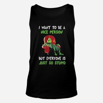 I Want To Be A Nice Person But Everyone Is Just So Stupid Unisex Tank Top - Monsterry DE