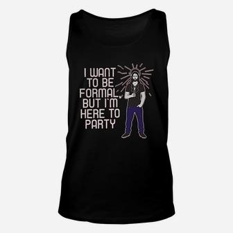 I Want To Be Formal But Im Here To Party Funny Unisex Tank Top - Thegiftio UK