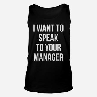 I Want To Speak To Your Manager Funny Employee Humor Unisex Tank Top | Crazezy DE
