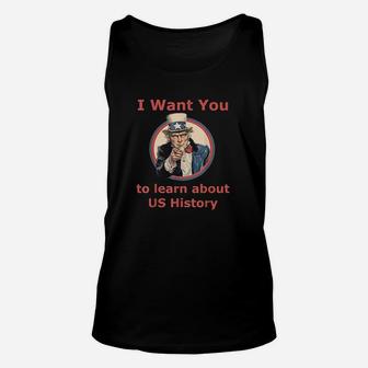 I Want You To Learn Us History School Teacher Uncle Sam Unisex Tank Top | Crazezy
