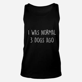 I Was Normal 3 Dogs Ago Unisex Tank Top | Crazezy UK