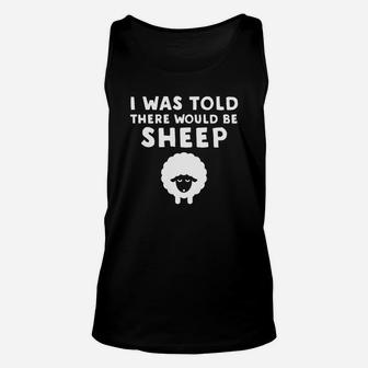 I Was Told There Would Be Sheep Funny Sheep Unisex Tank Top - Thegiftio UK