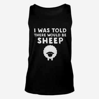 I Was Told There Would Be Sheep Unisex Tank Top | Crazezy AU