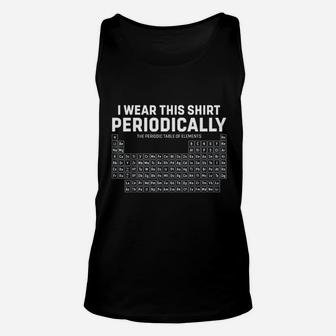 I Wear This Shirt Periodically Periodic Table Funny Science Unisex Tank Top - Thegiftio