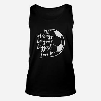 I Will Always Be Your Biggest Soccer Unisex Tank Top | Crazezy UK
