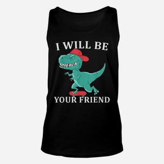 I Will Be Your Friend Be Kind Dinosaur Back To School Unisex Tank Top | Crazezy CA