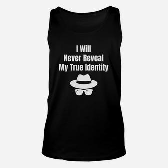 I Will Never Reveal My True Identity Funny Spy Unisex Tank Top - Thegiftio UK