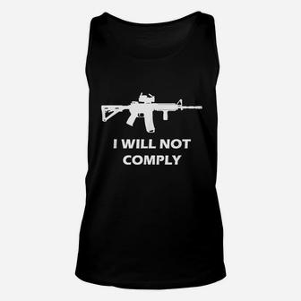 I Will Not Comply Come And Try To Take It Unisex Tank Top | Crazezy