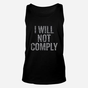 I Will Not Comply Gift Unisex Tank Top | Crazezy