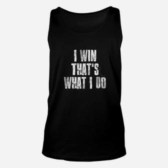 I Win That's What I Do Motivational Gym Sports Work Unisex Tank Top | Crazezy