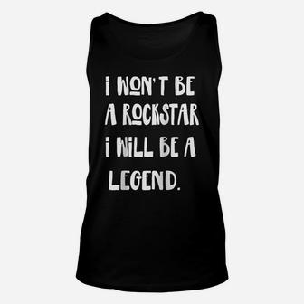 I Won't Be A Rockstar I Will Be A Legend Raglan Baseball Tee Unisex Tank Top | Crazezy CA