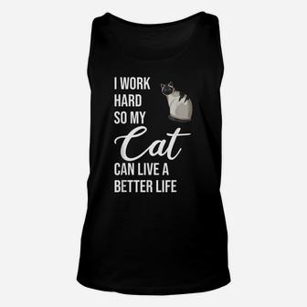 I Work Hard So My Cat Can Live A Better Life Cats Unisex Tank Top | Crazezy