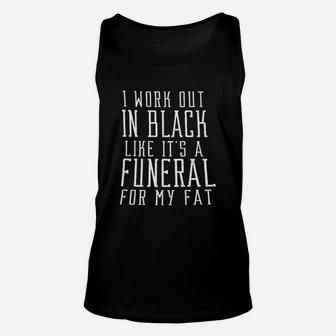I Work Out In Black Like Its A Funeral For My Fat Ladies Burnout Unisex Tank Top | Crazezy UK