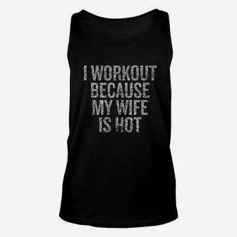 I Workout Because My Wife Is Hot Unisex Tank Top | Crazezy