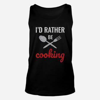 I Would Rather Be Cooking Chef I Love To Cook Unisex Tank Top | Crazezy AU