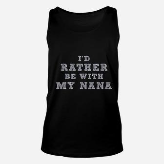 I Would Rather Be With My Nana Unisex Tank Top | Crazezy CA
